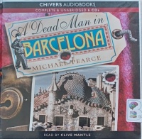 A Dead Man in Barcelona written by Michael Pearce performed by Clive Mantle on Audio CD (Unabridged)